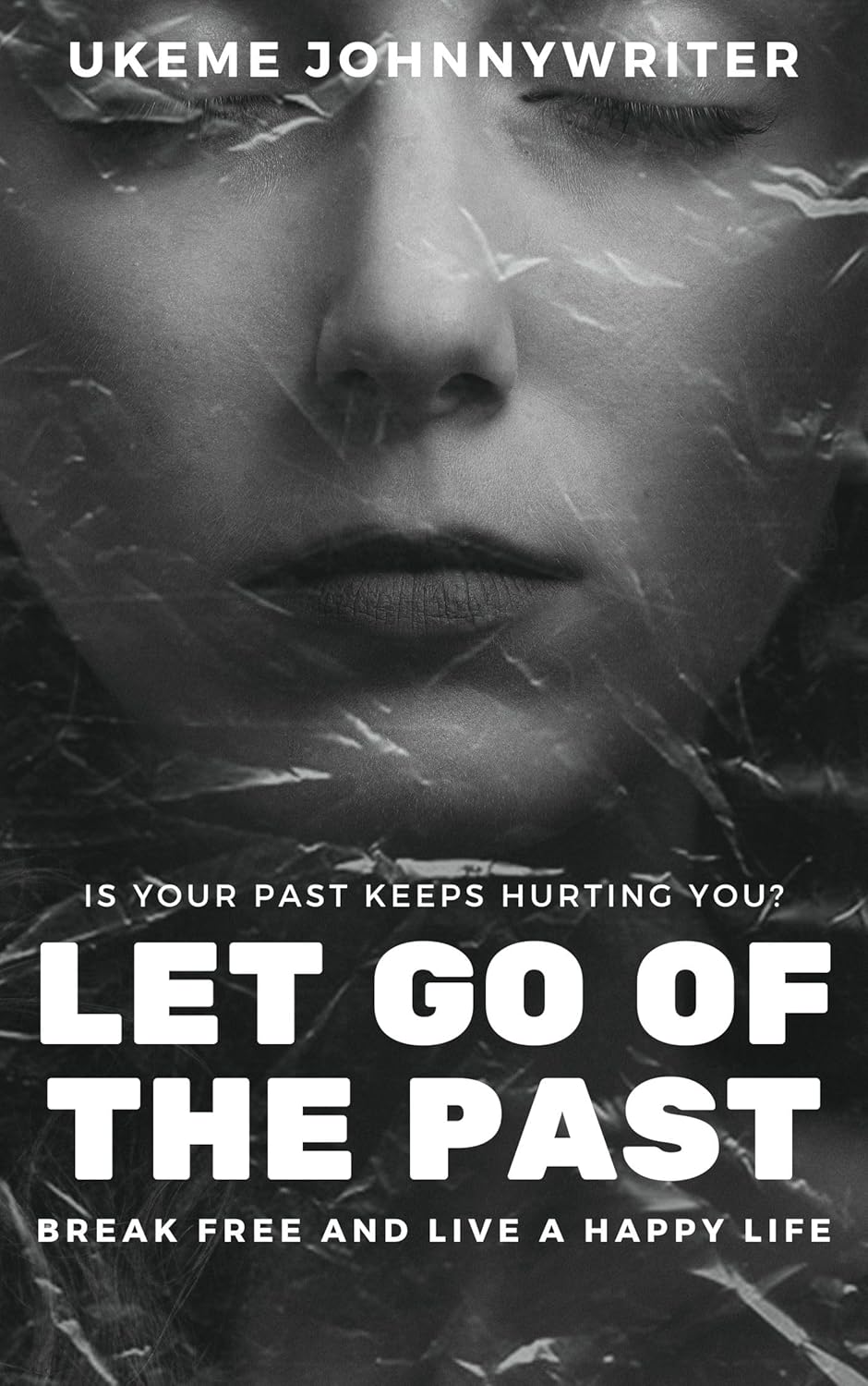 Let Go Of The Past: How To Break Free book cover